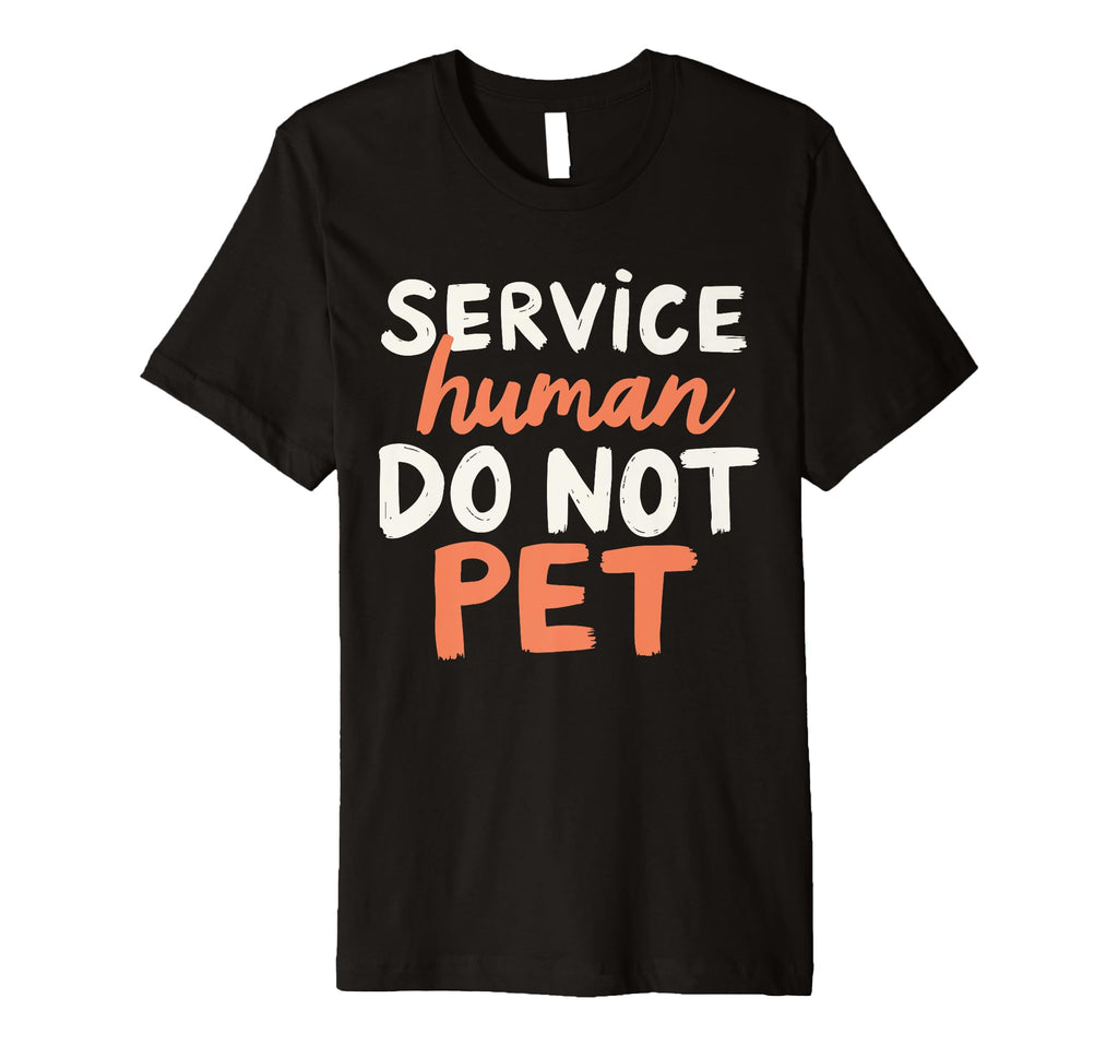 Emotional Support Human Do Not Pet T-Shirt - Fun Novelty Design Men Women - T-Shirt, Sweatshirt, Hoodie