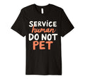 Emotional Support Human Do Not Pet T-Shirt - Fun Novelty Design Men Women - T-Shirt, Sweatshirt, Hoodie