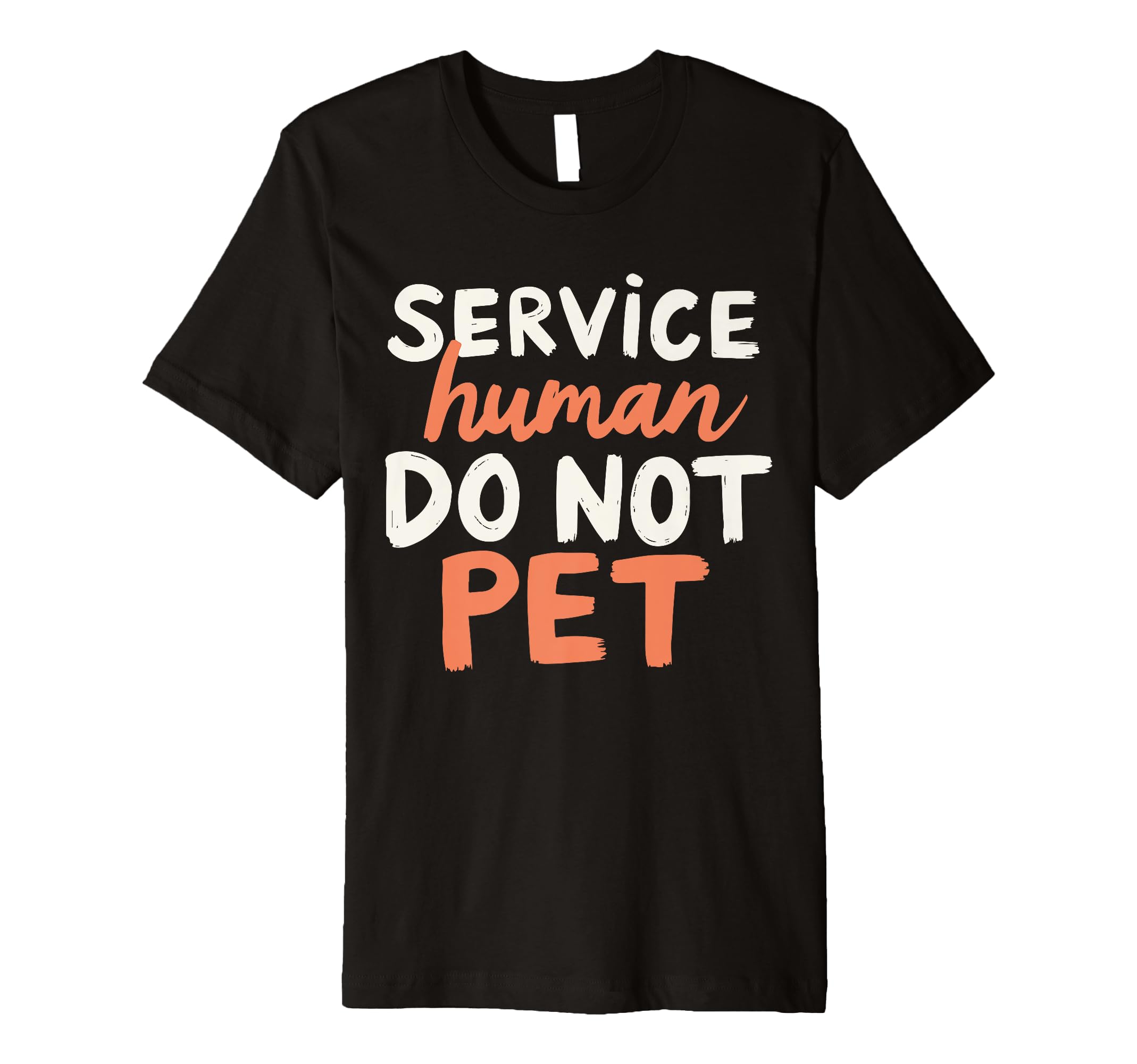 Emotional Support Human Do Not Pet T-Shirt - Fun Novelty Design Men Women - T-Shirt, Sweatshirt, Hoodie