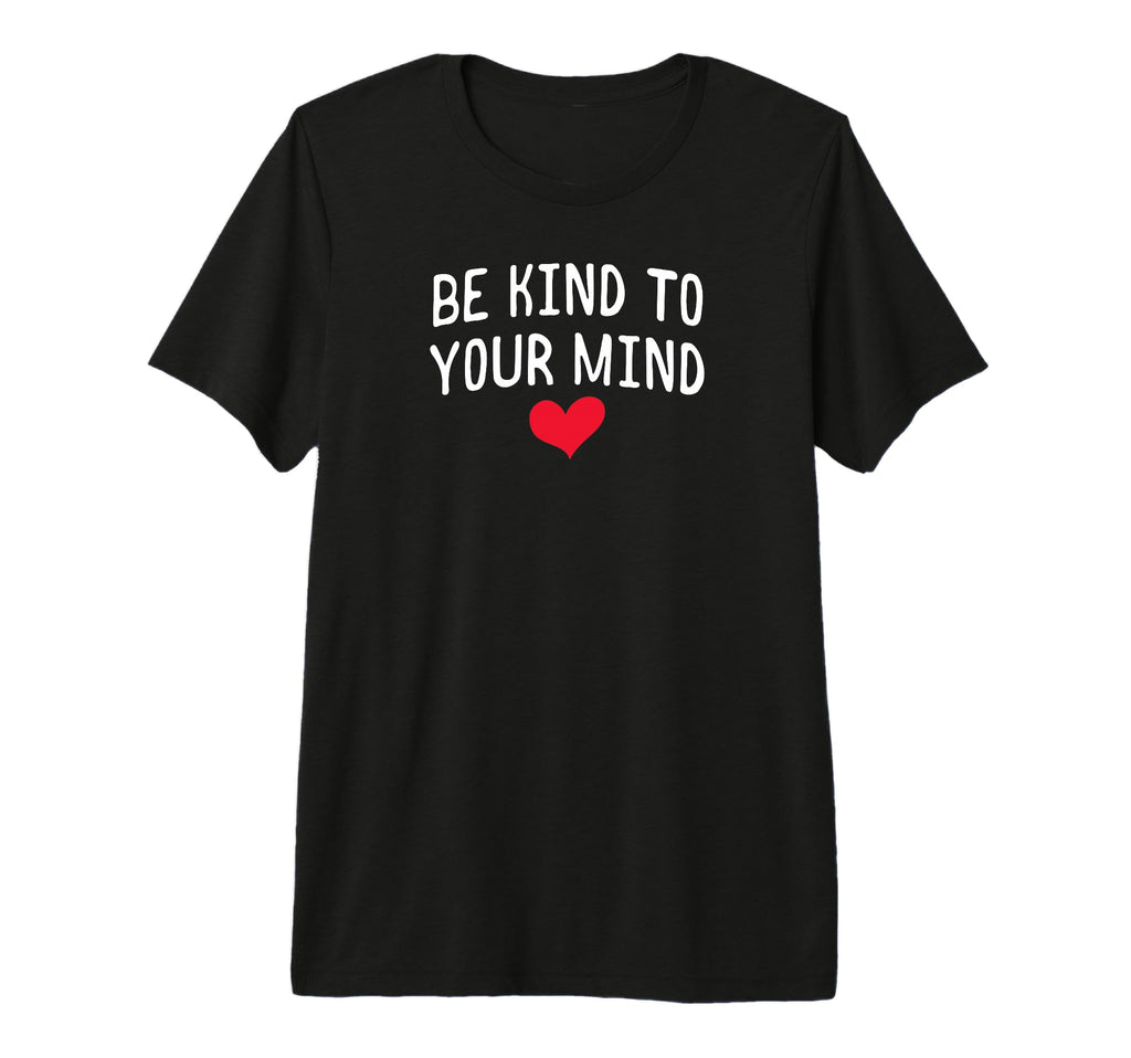 Be Kind To Your Mind Anxiety T-Shirt - Casual Everyday Wear for Adults - T-Shirt, Sweatshirt, Hoodie