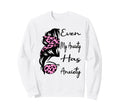 Even My Anxiety Has Anxiety Funny Sweatshirt - Unique Graphic for Adults - T-Shirt, Sweatshirt, Hoodie