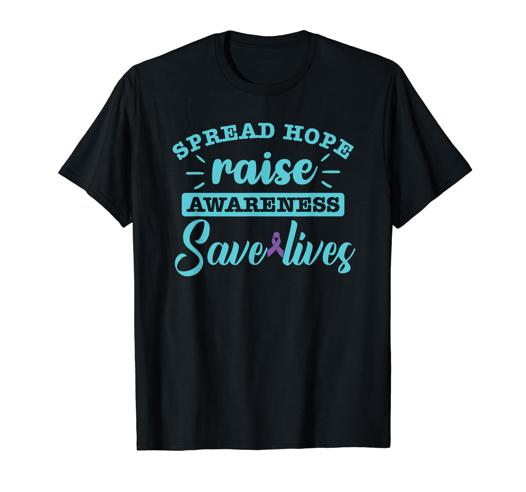 Spread Hope Raise Awareness Save Lives T-Shirt - Novelty Apparel Unisex - T-Shirt, Sweatshirt, Hoodie