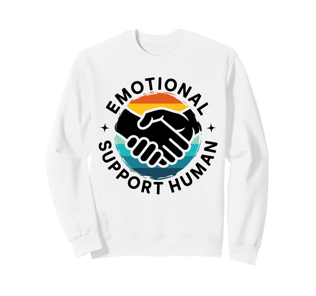 Emotional Support Human Mental Sweatshirt - Novelty Apparel Men Women - T-Shirt, Sweatshirt, Hoodie