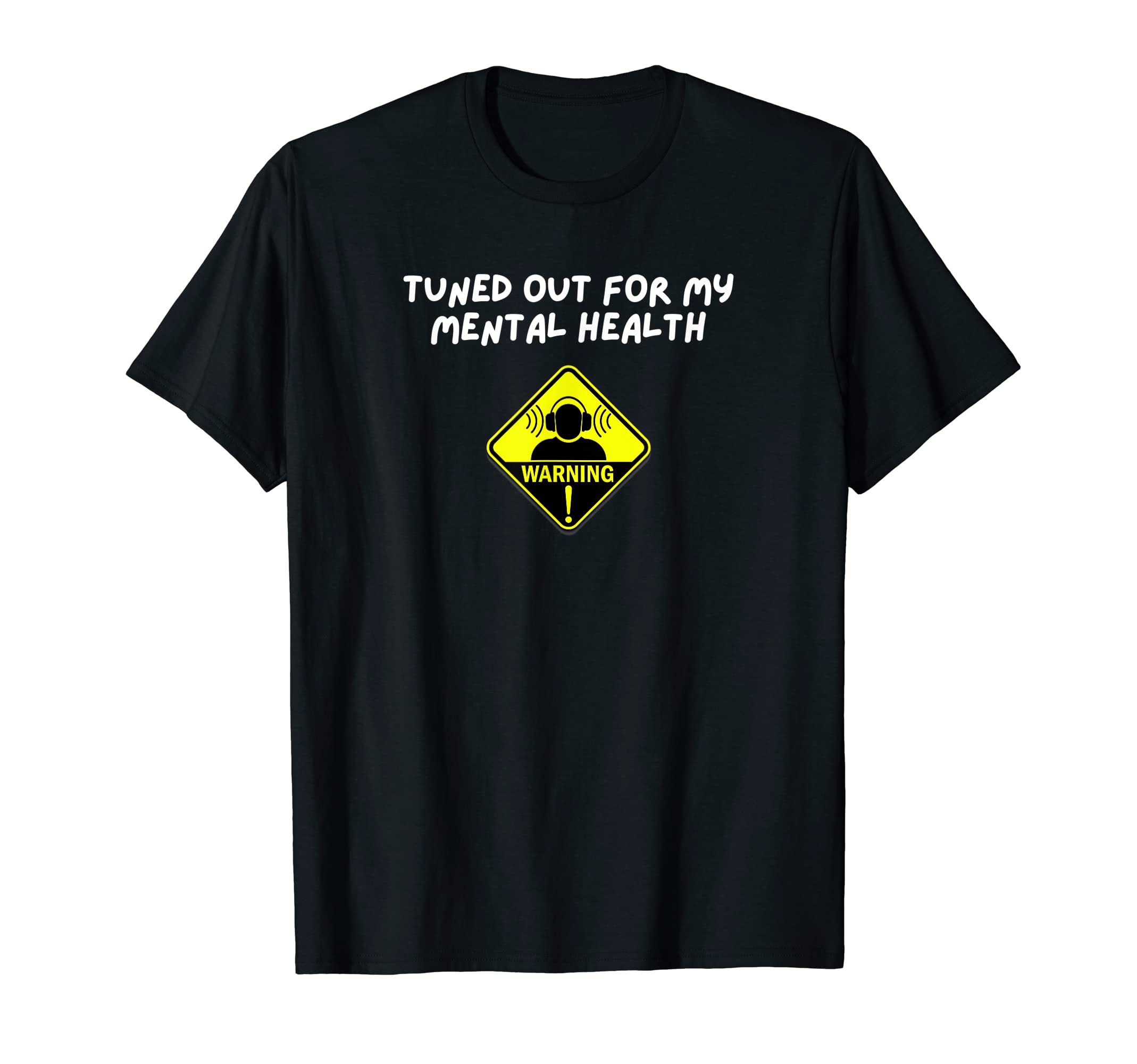 Tuned Out My Mental Health Funny T-Shirt - Trendy Graphic Men Women - T-Shirt, Sweatshirt, Hoodie