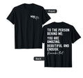 To Person Behind Me You Are Amazing T-Shirt - Novelty Apparel Unisex - T-Shirt, Sweatshirt, Hoodie