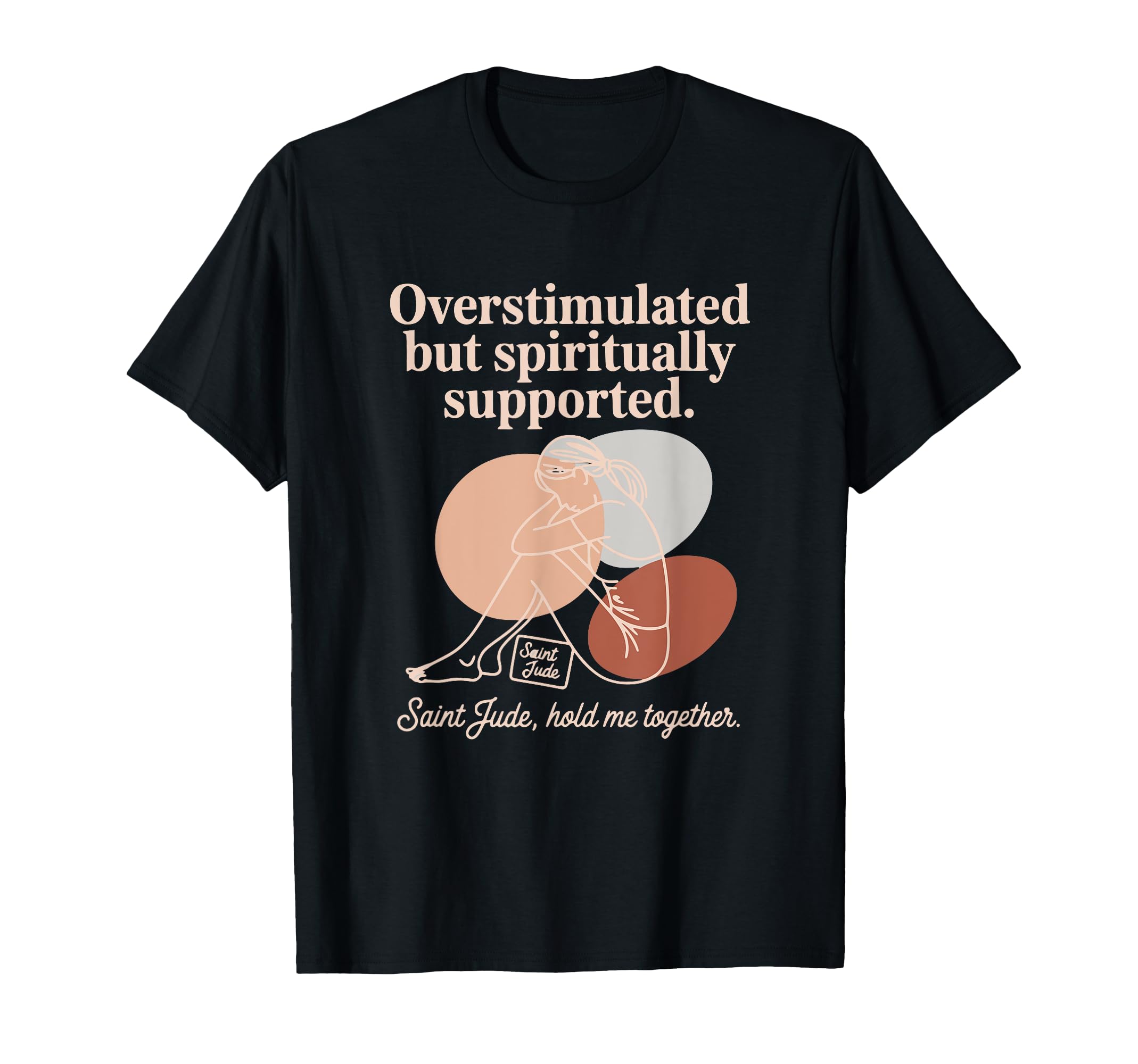Catholic Saint Jude Overstimulated T-Shirt - Unique Graphic Unisex - T-Shirt, Sweatshirt, Hoodie
