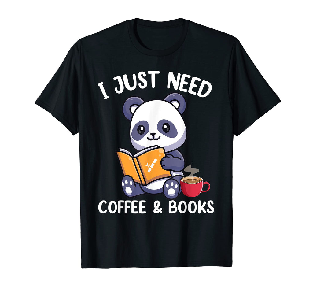 Panda Books Coffee I Just Need Coffee Books T-Shirt - Trendy Graphic Unisex - T-Shirt, Sweatshirt, Hoodie