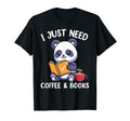 Panda Books Coffee I Just Need Coffee Books T-Shirt - Trendy Graphic Unisex - T-Shirt, Sweatshirt, Hoodie