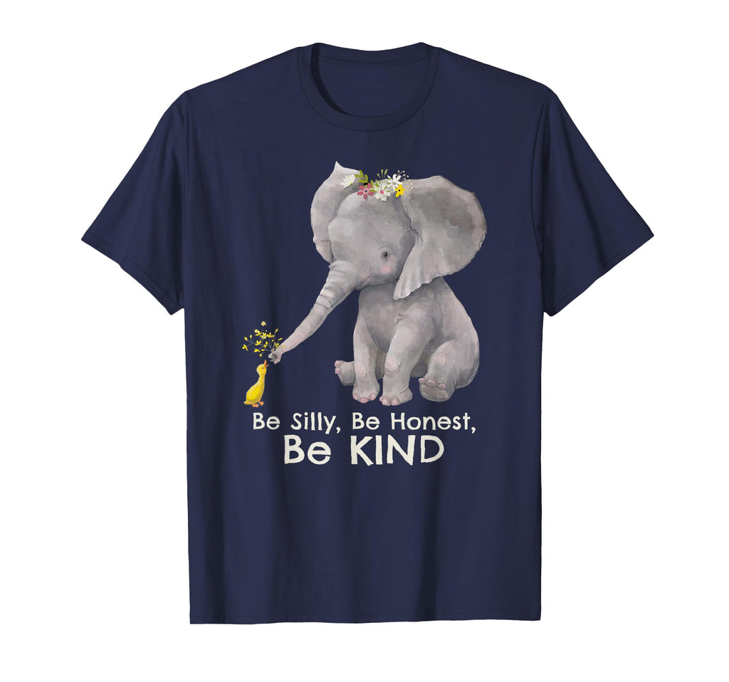 Elephant Be Silly Be Honest Be Kind T-Shirt - Novelty Apparel for Adults - T-Shirt, Sweatshirt, Hoodie