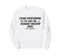 Not Overthinking Im Just Scenario Sweatshirt - Minimalist Print for Adults - T-Shirt, Sweatshirt, Hoodie