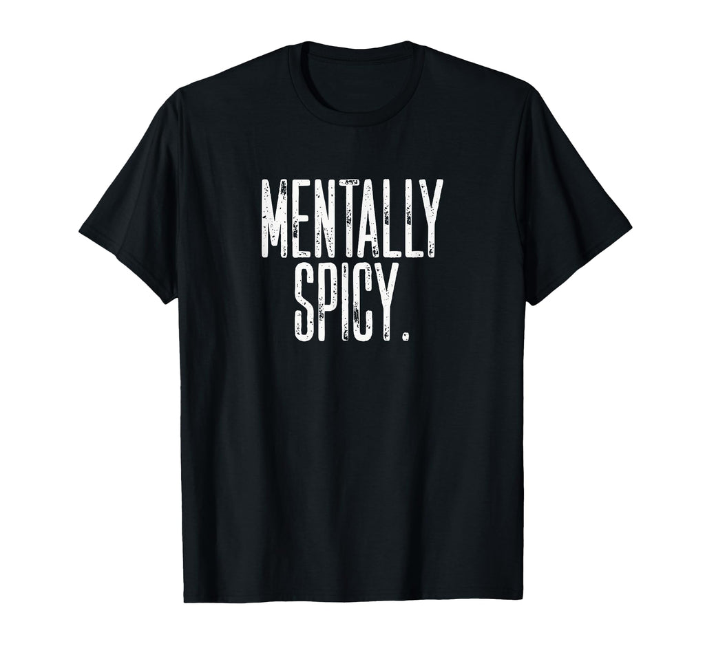 Mentally Spicy Adhd T-Shirt - Casual Everyday Wear Men Women - T-Shirt, Sweatshirt, Hoodie
