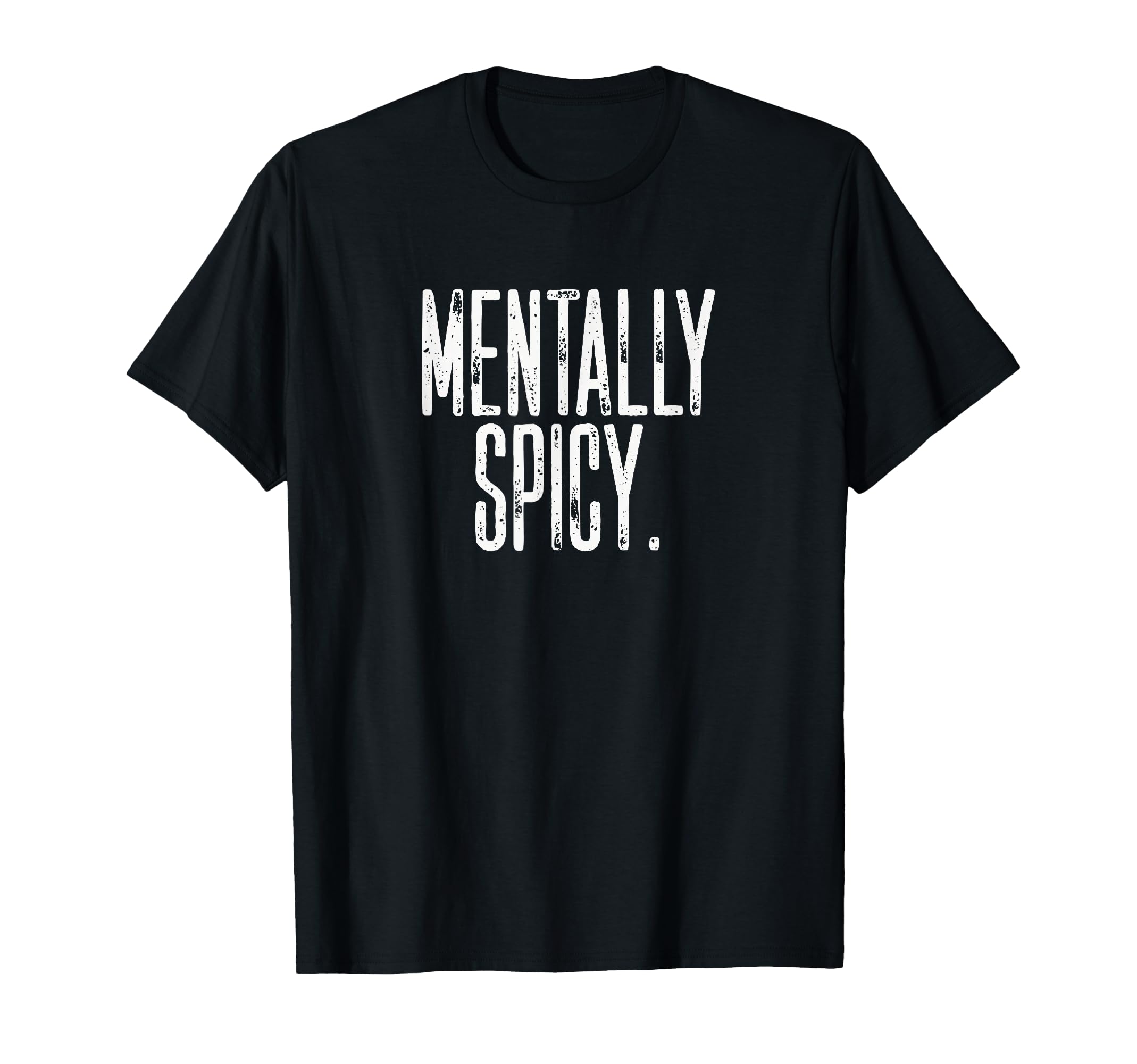 Mentally Spicy Adhd T-Shirt - Casual Everyday Wear Men Women - T-Shirt, Sweatshirt, Hoodie