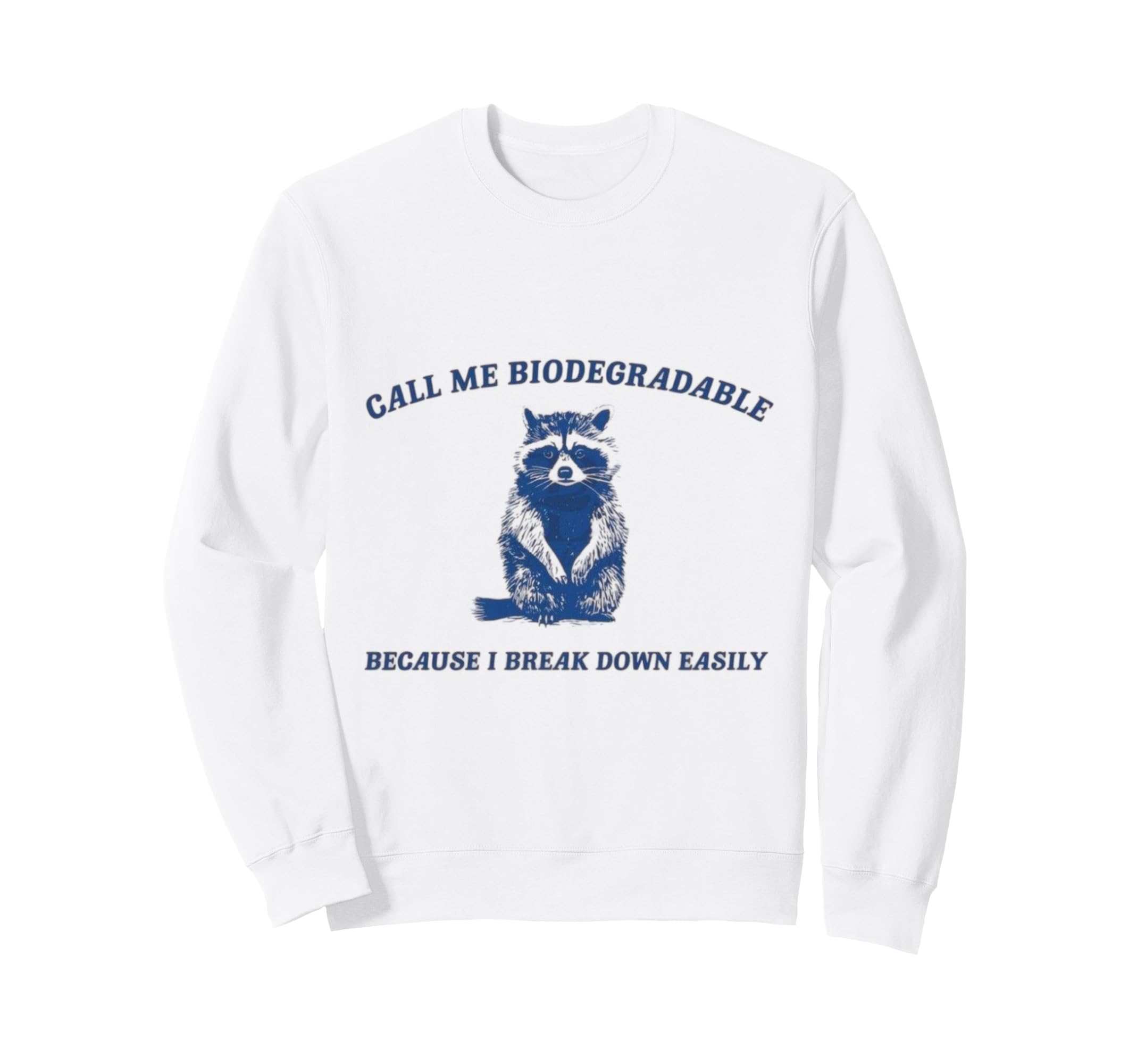 Call Me Biodegradable Because I Sweatshirt - Minimalist Print for Adults - T-Shirt, Sweatshirt, Hoodie