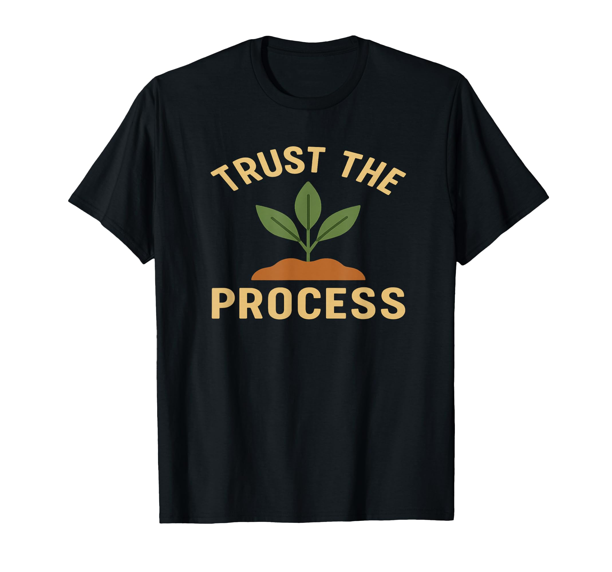 Trust Process Plant Growth Motivational T-Shirt - Aesthetic Graphic Unisex - T-Shirt, Sweatshirt, Hoodie