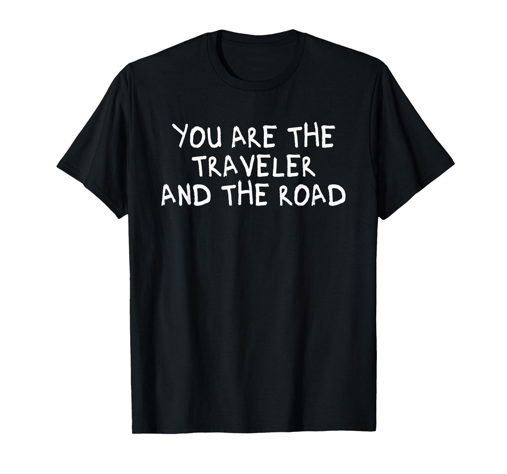 You Are Traveler And Road T-Shirt - Aesthetic Graphic Men Women - T-Shirt, Sweatshirt, Hoodie