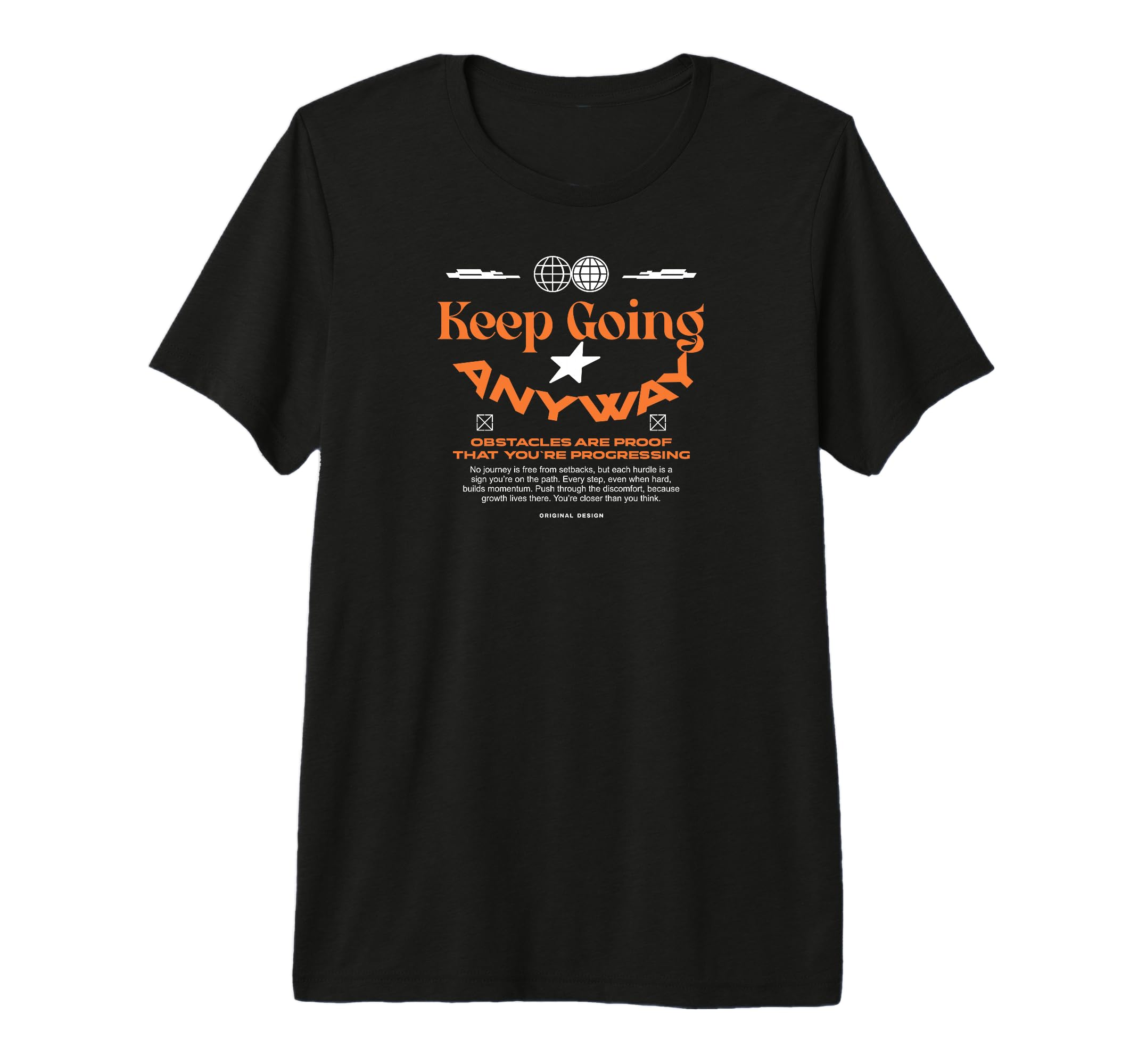 Keep Going Anyway Urban Typography T-Shirt - Novelty Apparel Unisex - T-Shirt, Sweatshirt, Hoodie