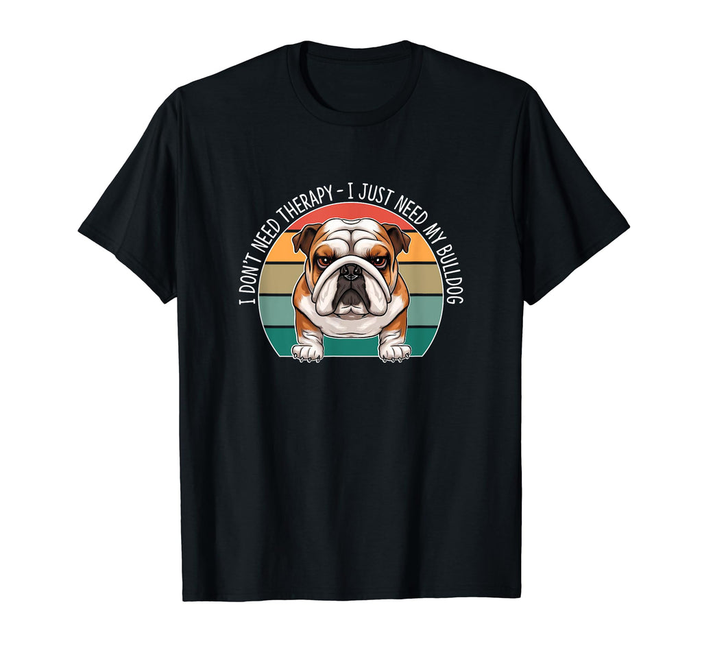 I Dont Need Therapy I Just Need My T-Shirt - Fun Novelty Design Men Women - T-Shirt, Sweatshirt, Hoodie