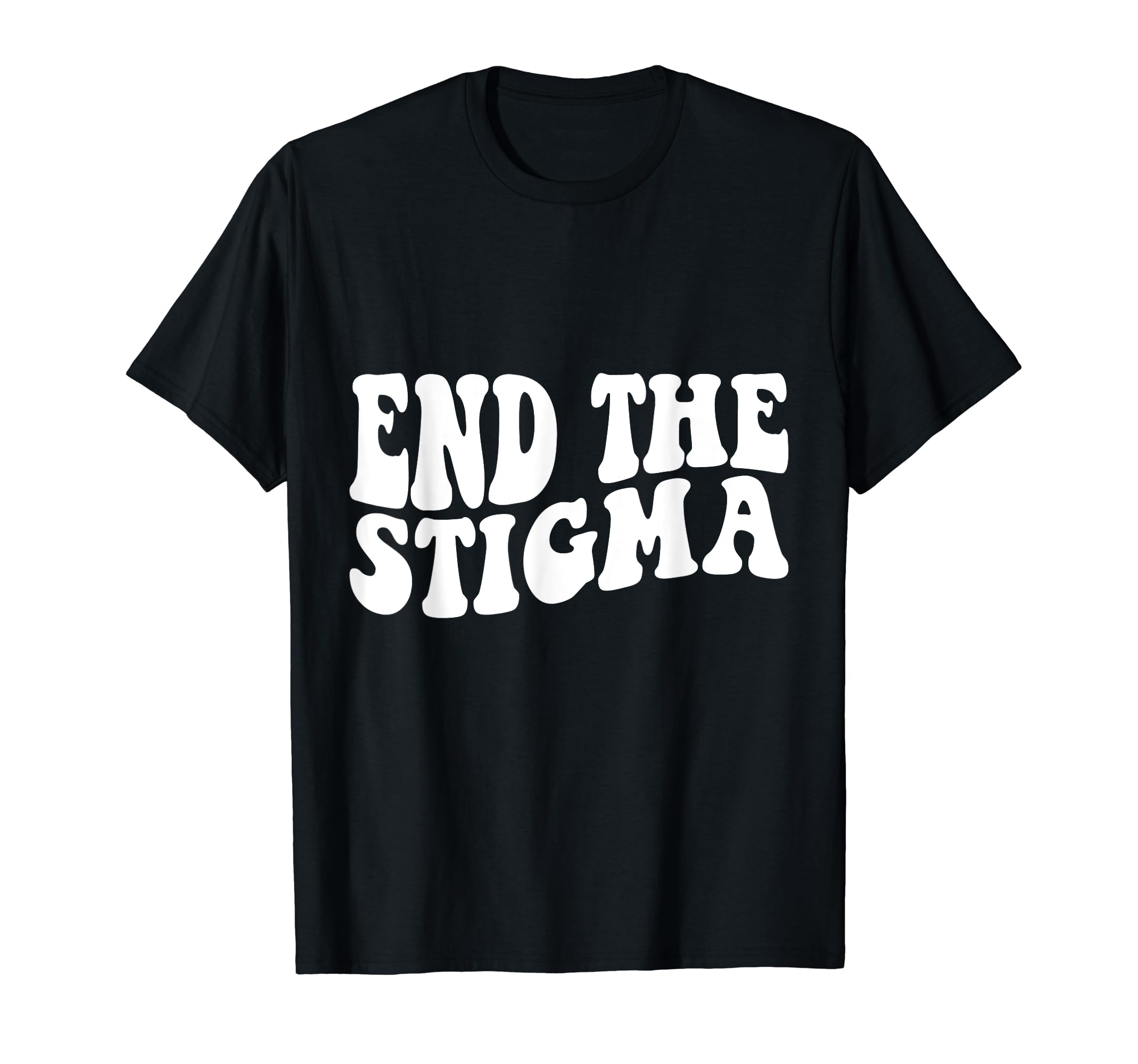 Health Awareness End Stigma T-Shirt - Aesthetic Graphic Men Women - T-Shirt, Sweatshirt, Hoodie