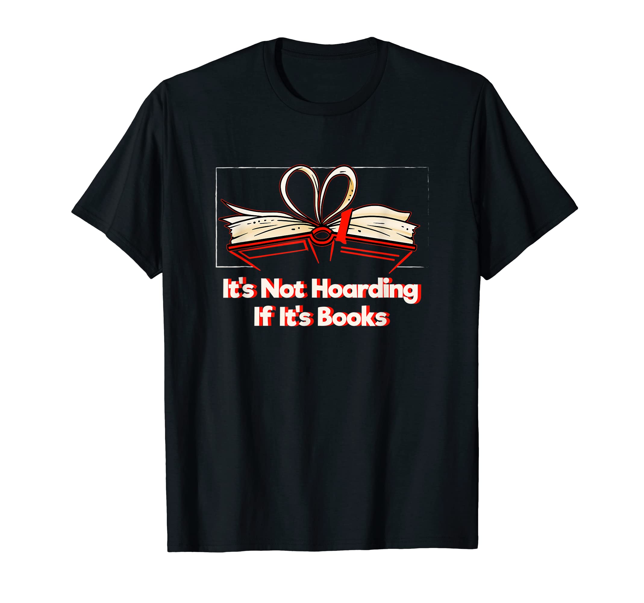 Its Not Hoarding If Its Books T-Shirt - Streetwear Style for Adults - T-Shirt, Sweatshirt, Hoodie