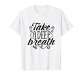 Take Deep Breath Relaxation T-Shirt - Trendy Graphic for Adults - T-Shirt, Sweatshirt, Hoodie