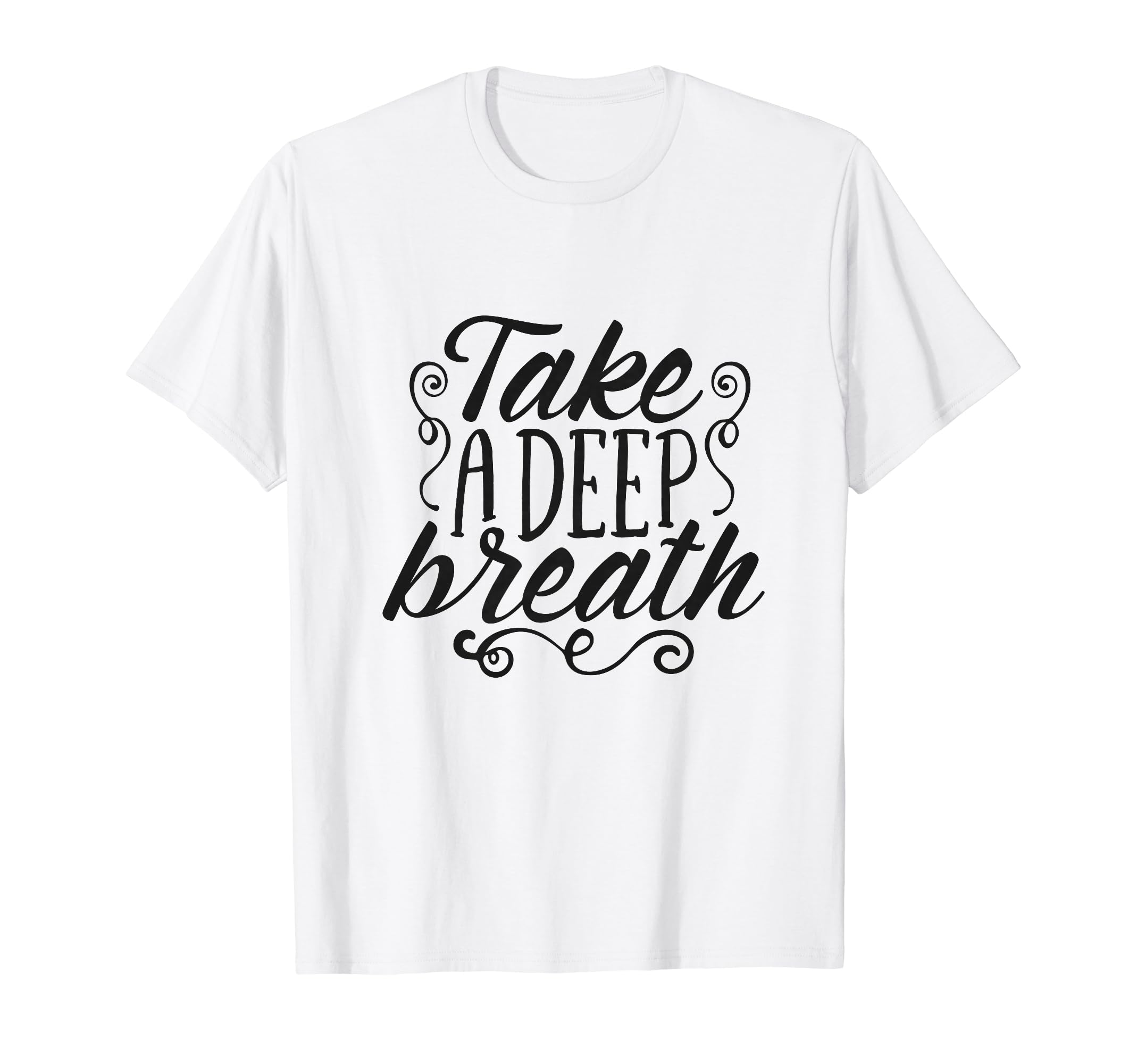 Take Deep Breath Relaxation T-Shirt - Trendy Graphic for Adults - T-Shirt, Sweatshirt, Hoodie