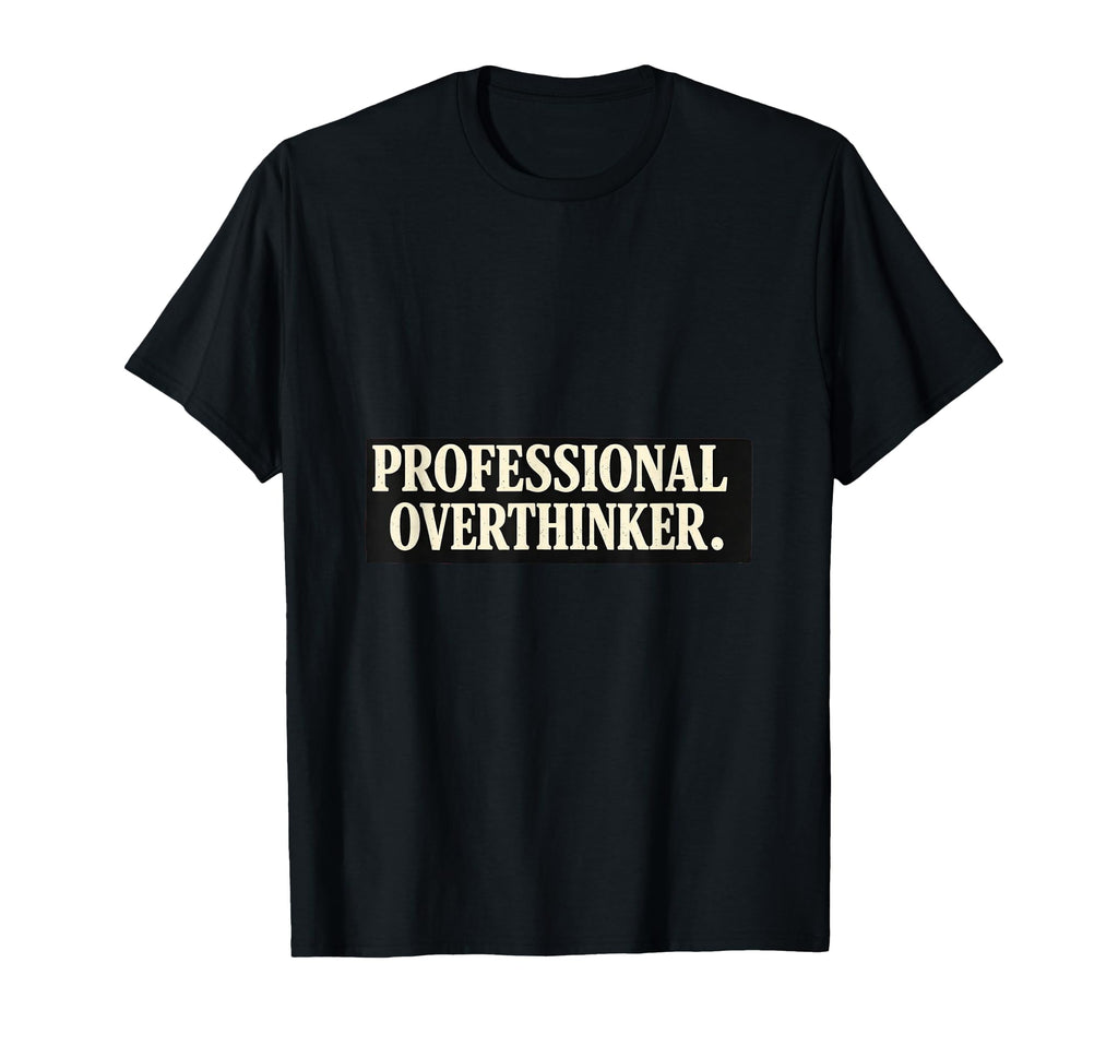 Professional Overthinker Minimalist T-Shirt - Trendy Graphic for Adults - T-Shirt, Sweatshirt, Hoodie