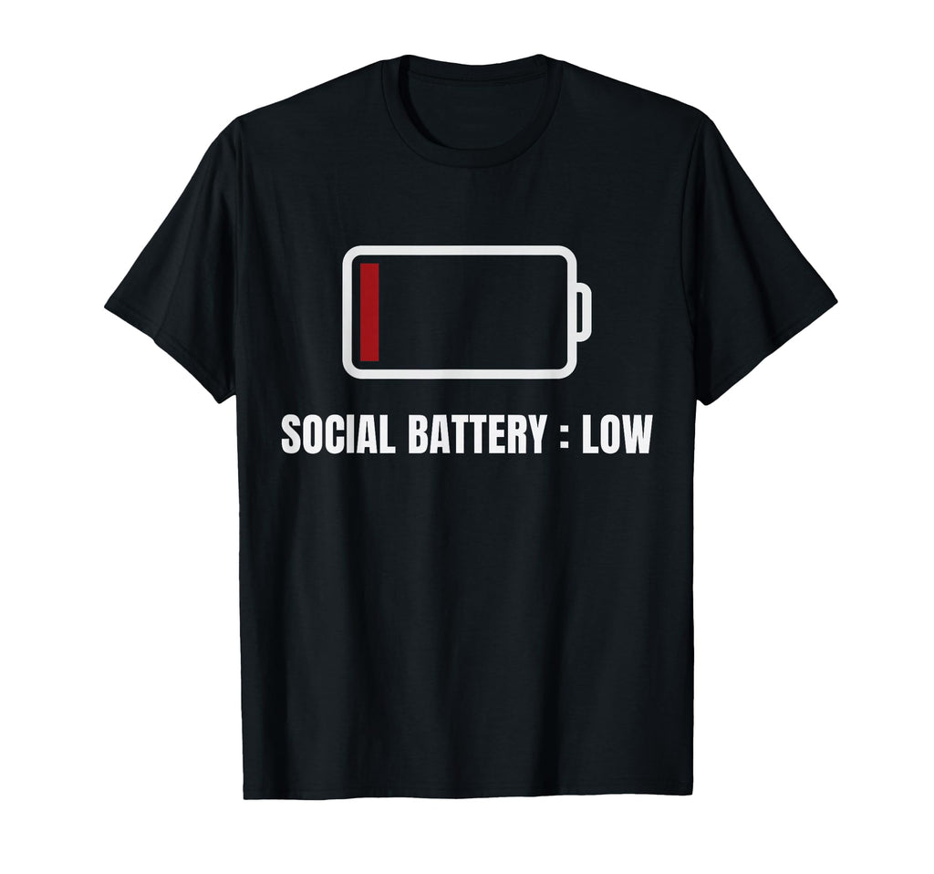 Funny Low Social Battery Introvert T-Shirt - Fun Novelty Design Unisex - T-Shirt, Sweatshirt, Hoodie