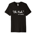Eh Nah My Brain Funny Adhd Anxiety Mental T-Shirt - Graphic Print Unisex - T-Shirt, Sweatshirt, Hoodie