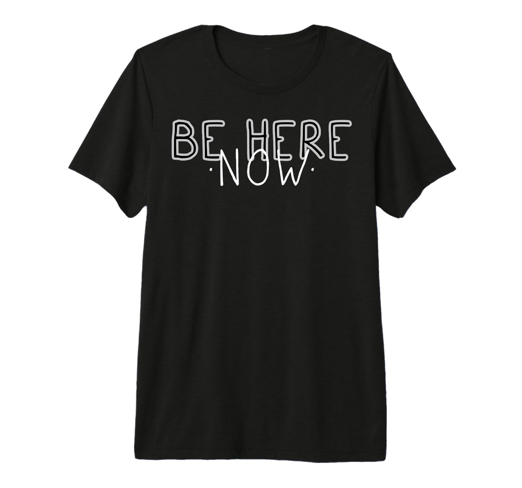 Be Here Now Mindfulness Meditation Yoga T-Shirt - Aesthetic Graphic Unisex - T-Shirt, Sweatshirt, Hoodie