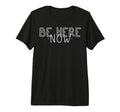 Be Here Now Mindfulness Meditation Yoga T-Shirt - Aesthetic Graphic Unisex - T-Shirt, Sweatshirt, Hoodie