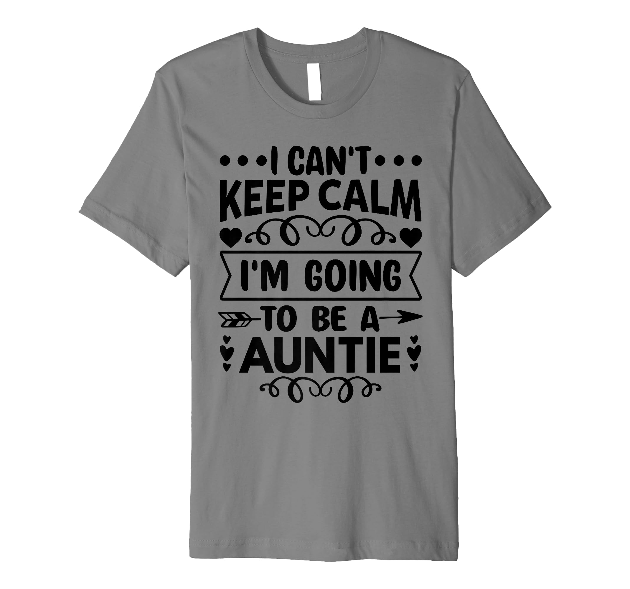 I Cant Keep Calm Im Going To Be Auntie T-Shirt - Custom Art Print Men Women - T-Shirt, Sweatshirt, Hoodie