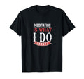 Meditation Mindfulness Practice T-Shirt - Novelty Apparel Men Women - T-Shirt, Sweatshirt, Hoodie