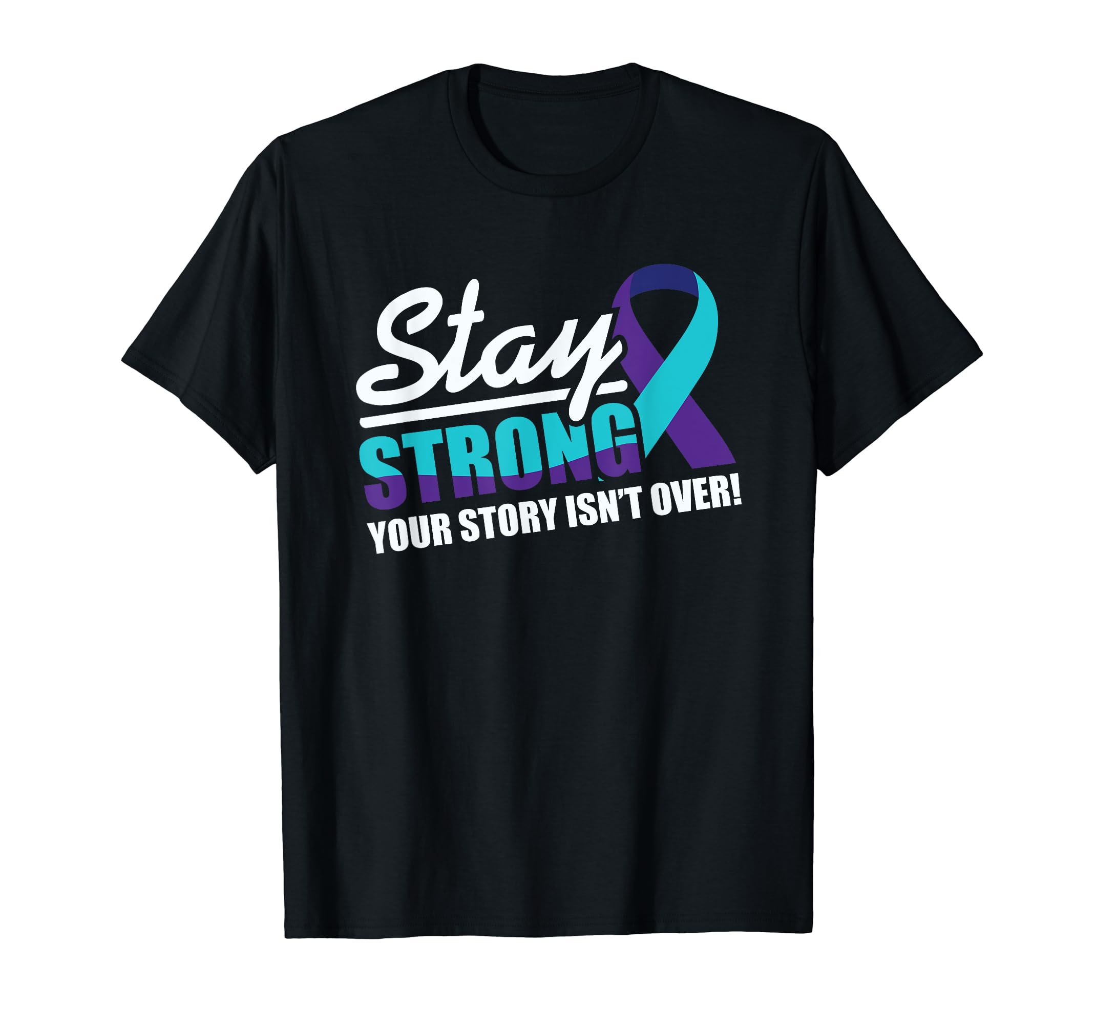 Stay Strong Suicide Awareness Mental T-Shirt - Graphic Print Men Women - T-Shirt, Sweatshirt, Hoodie