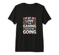 My Love Gaming Keeps Me Going Gamer T-Shirt - Minimalist Print for Adults - T-Shirt, Sweatshirt, Hoodie