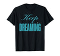 Keep Dreaming Princess Sarcastic Not T-Shirt - Trendy Graphic Men Women - T-Shirt, Sweatshirt, Hoodie