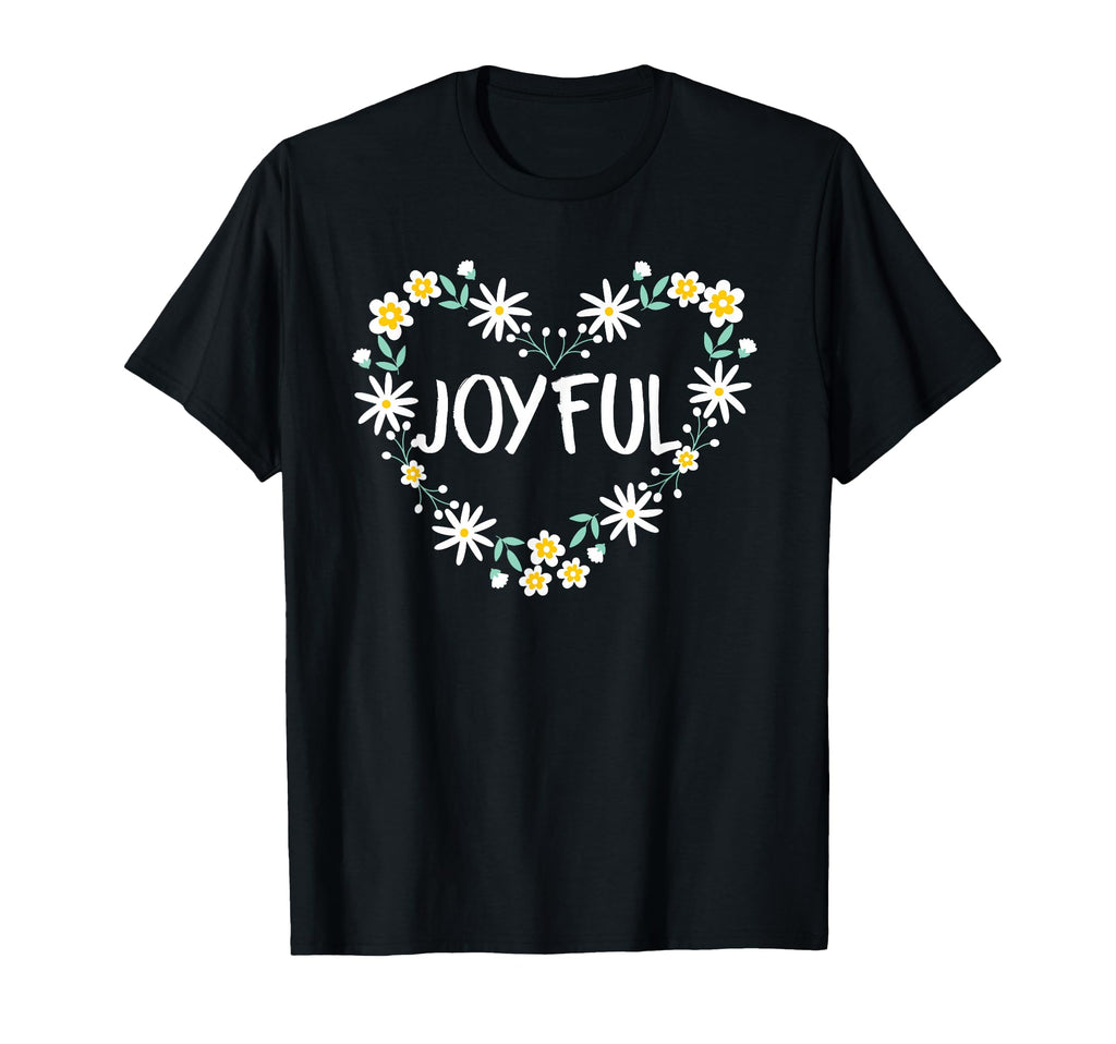 Joyful Floral Heart Inspirational T-Shirt - Minimalist Print for Adults - T-Shirt, Sweatshirt, Hoodie