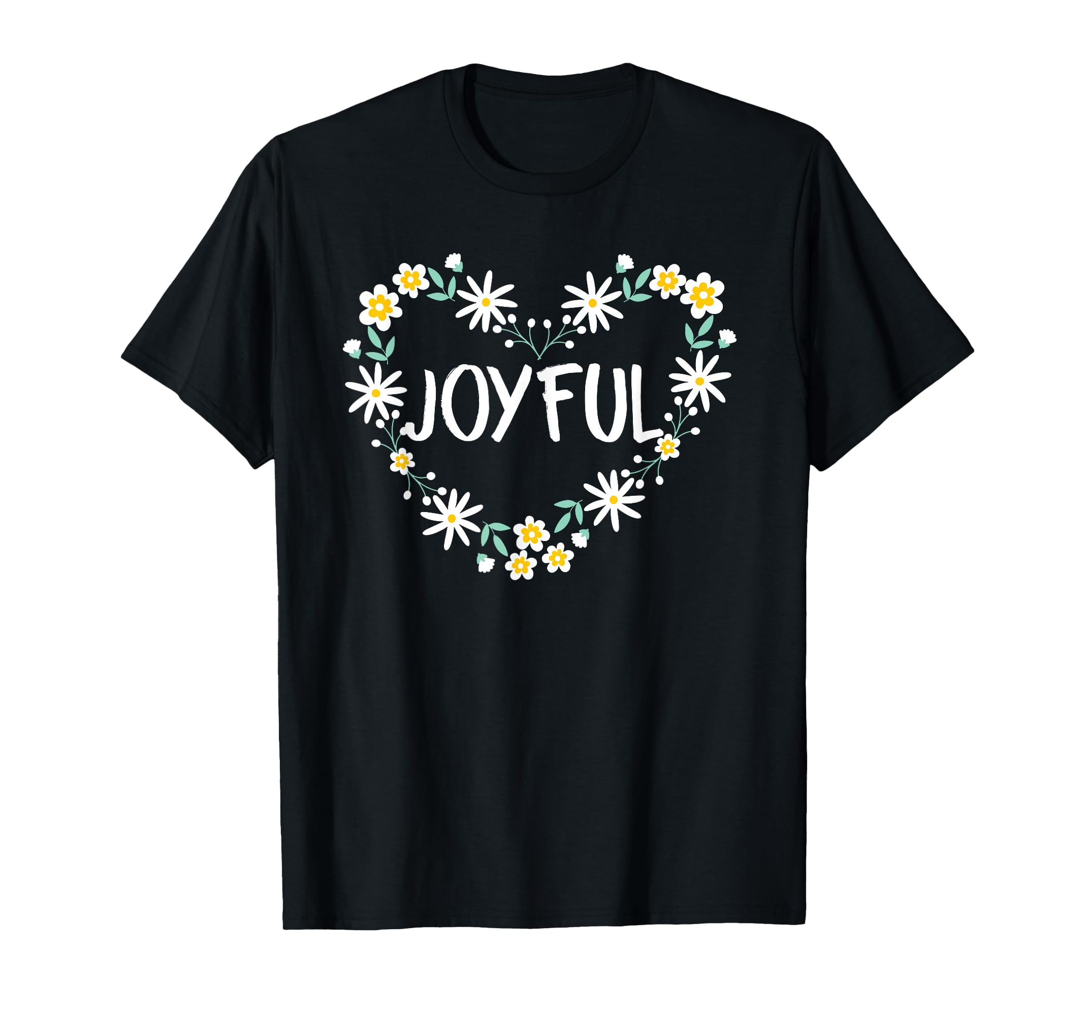 Joyful Floral Heart Inspirational T-Shirt - Minimalist Print for Adults - T-Shirt, Sweatshirt, Hoodie