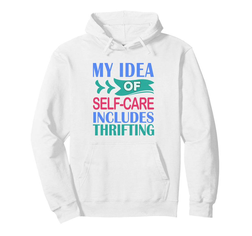 Thrifter Shopping My Self Care Includes Hoodie - Novelty Apparel Unisex - T-Shirt, Sweatshirt, Hoodie