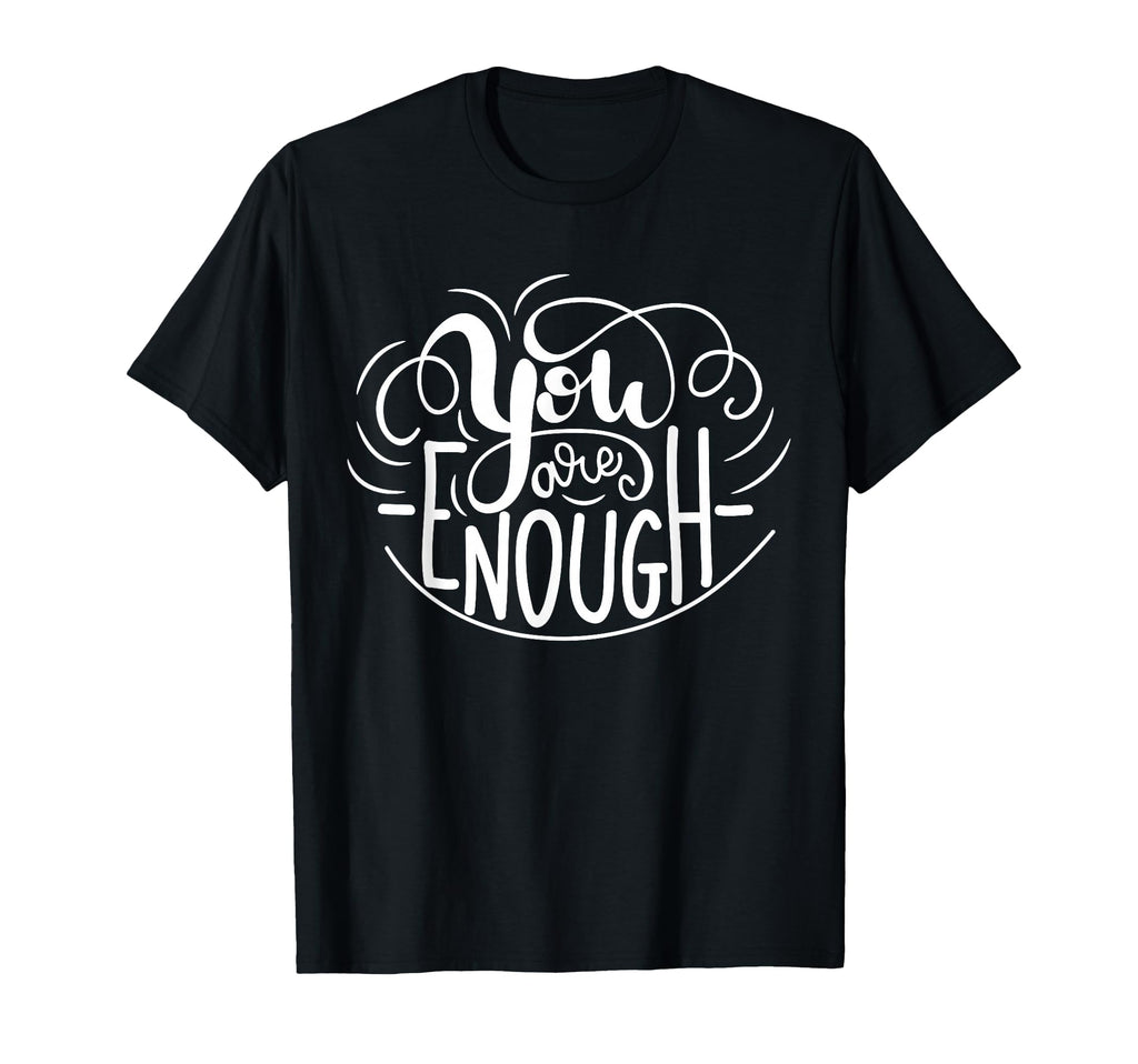 You Are Enough Kind Tough Powerful T-Shirt - Custom Art Print for Adults - T-Shirt, Sweatshirt, Hoodie
