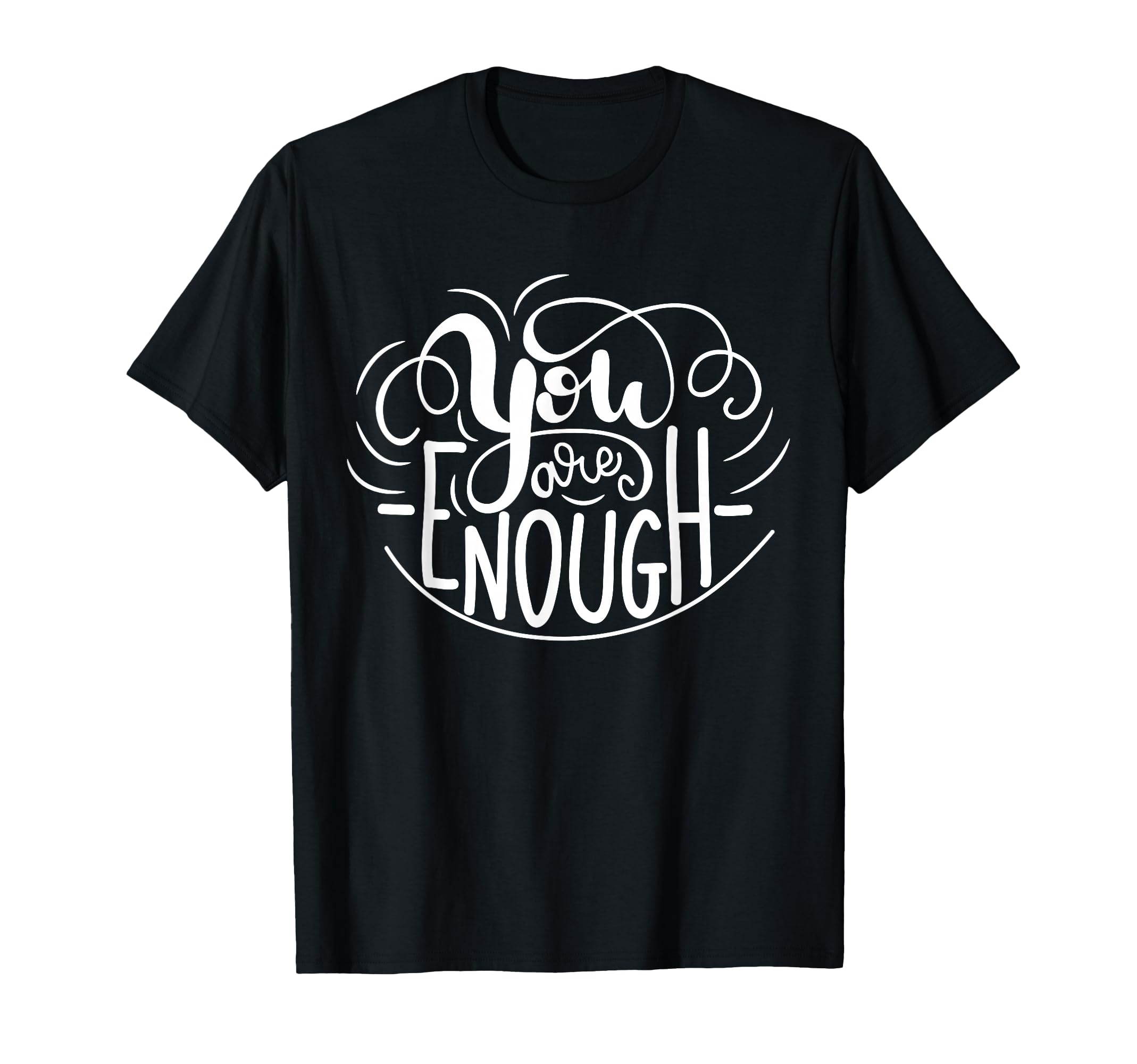 You Are Enough Kind Tough Powerful T-Shirt - Custom Art Print for Adults - T-Shirt, Sweatshirt, Hoodie