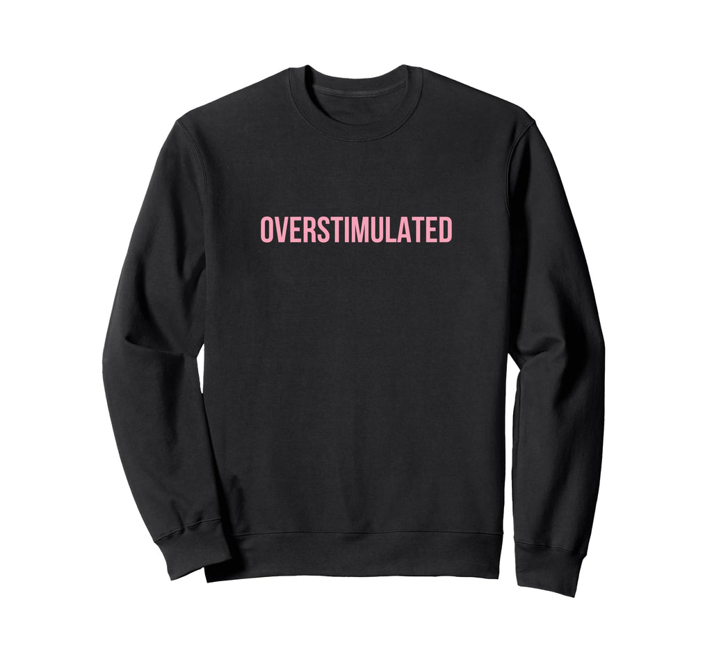 Overstimulated Mom Sweatshirt - Minimalist Print for Adults - T-Shirt, Sweatshirt, Hoodie