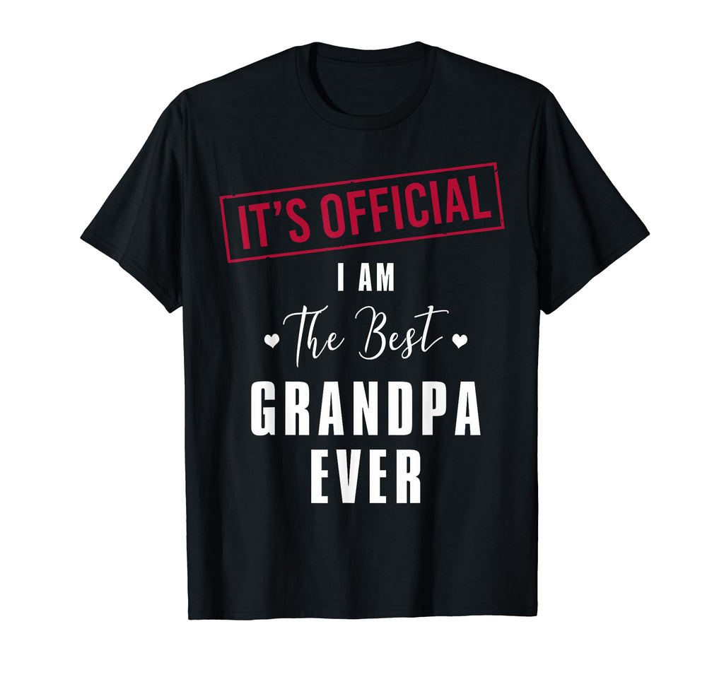 Its I Am Best Grandpa Ever T-Shirt - Casual Everyday Wear for Adults - T-Shirt, Sweatshirt, Hoodie