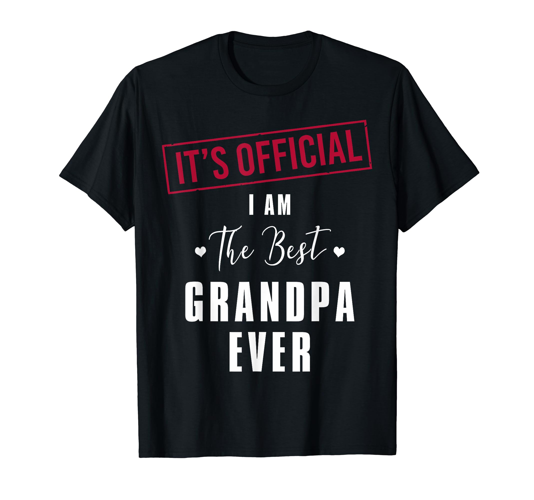 Its I Am Best Grandpa Ever T-Shirt - Casual Everyday Wear for Adults - T-Shirt, Sweatshirt, Hoodie