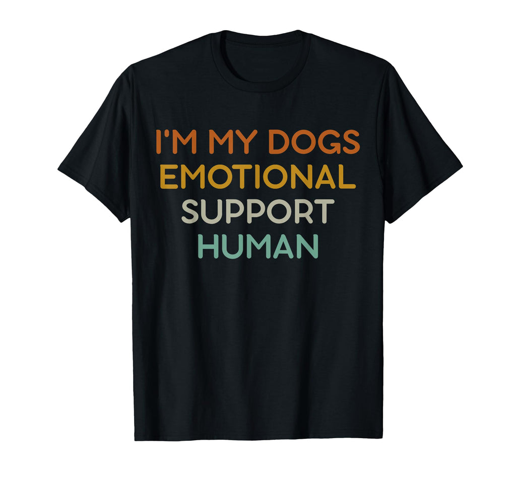 Im My Dogs Emotional Support Human T-Shirt - Novelty Apparel Men Women - T-Shirt, Sweatshirt, Hoodie