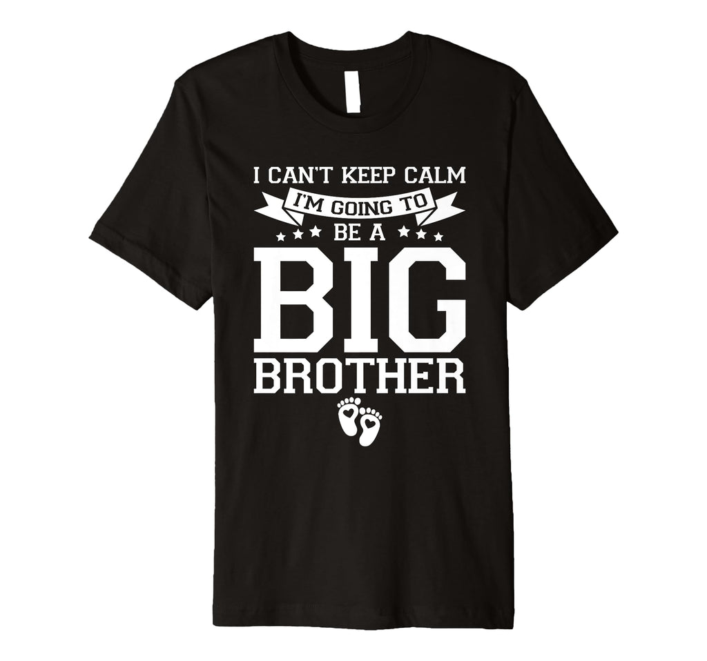 I Cant Keep Calm Im Going To Be Big T-Shirt - Custom Art Print for Adults - T-Shirt, Sweatshirt, Hoodie