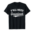 Yall Need Groundwork Funny T-Shirt - Streetwear Style for Adults - T-Shirt, Sweatshirt, Hoodie