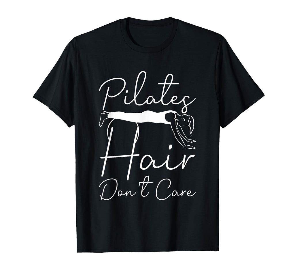 Pilates Hair Dont Care Lover Mind T-Shirt - Casual Everyday Wear Unisex - T-Shirt, Sweatshirt, Hoodie