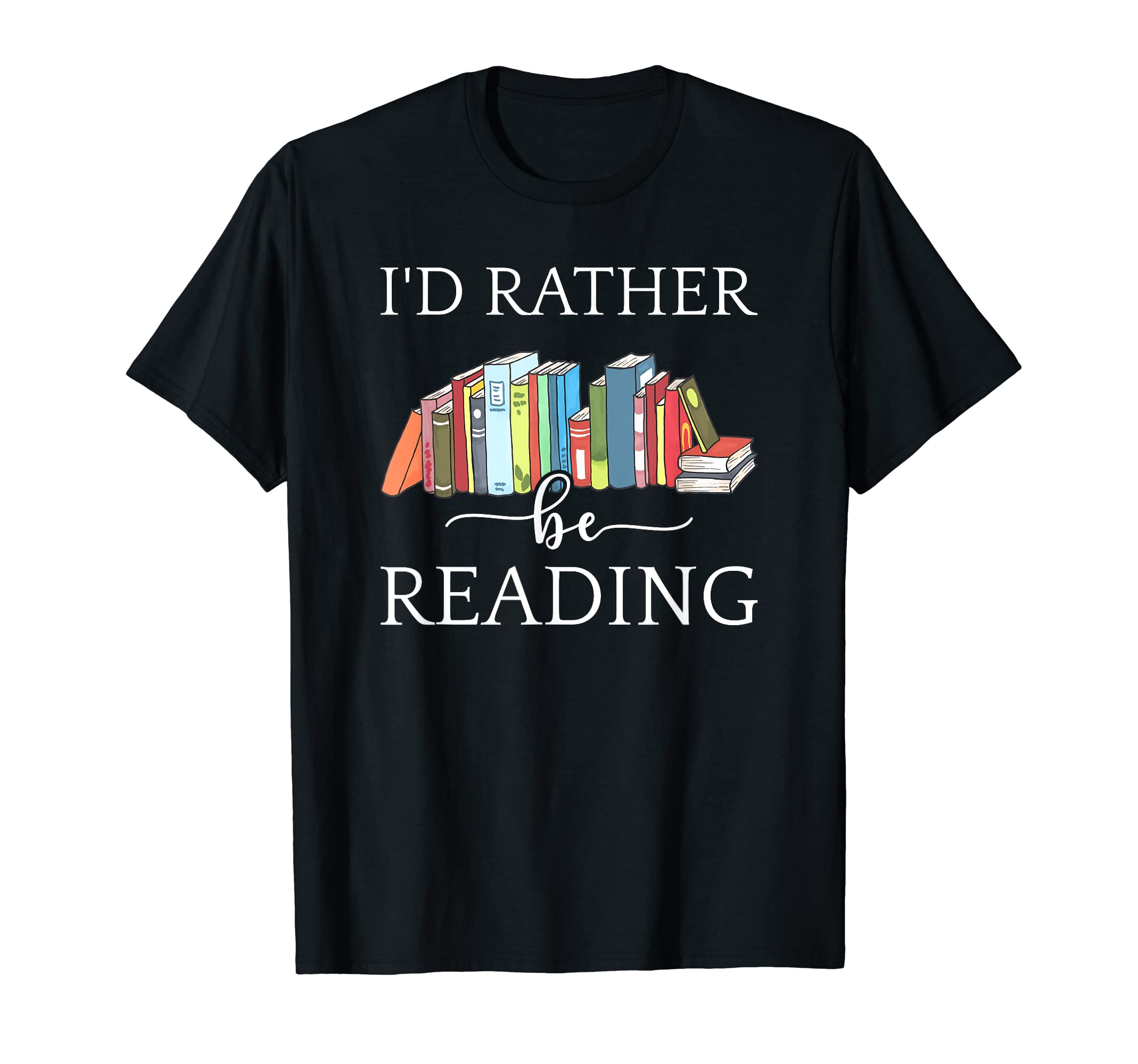 Id Rather Be Reading Book Love Bookworm T-Shirt - Graphic Print Unisex - T-Shirt, Sweatshirt, Hoodie