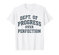 Progress Over Perfection Dept College T-Shirt - Trendy Graphic Men Women - T-Shirt, Sweatshirt, Hoodie