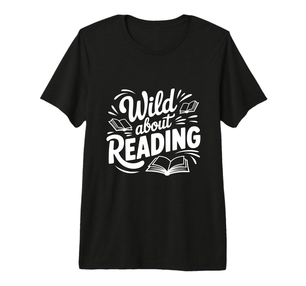 Wild About Reading Book Lover T-Shirt - Novelty Apparel Men Women - T-Shirt, Sweatshirt, Hoodie